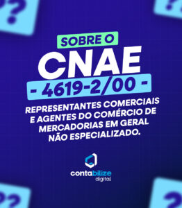CNAE 4619-2/00 – Representantes comerciais e agentes do comércio de mercadorias em geral não especializado.