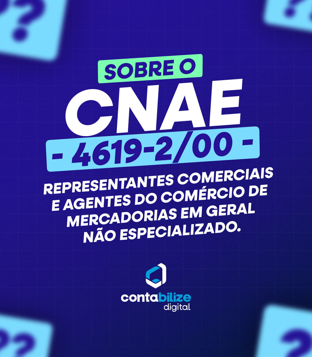 CNAE 4619-2/00 – Representantes comerciais e agentes do comércio de mercadorias em geral não especializado.