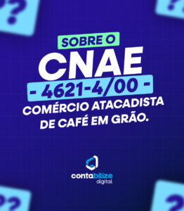CNAE 4621-4/00 – Comércio atacadista de café em grão.