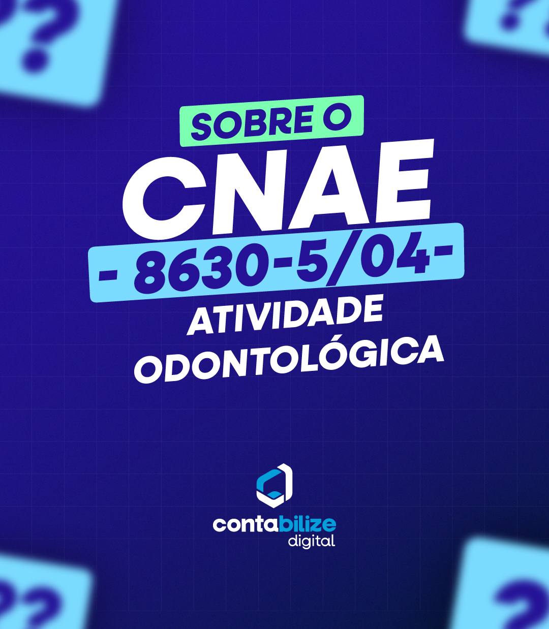 CNAE 8630-5/04 – Atividade odontológica.
