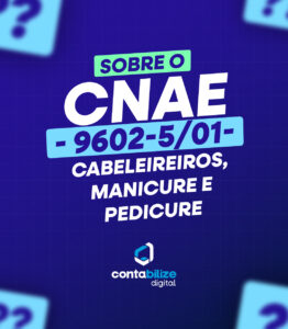 CNAE 9602-5/01 – Cabeleireiros, manicure e pedicure.