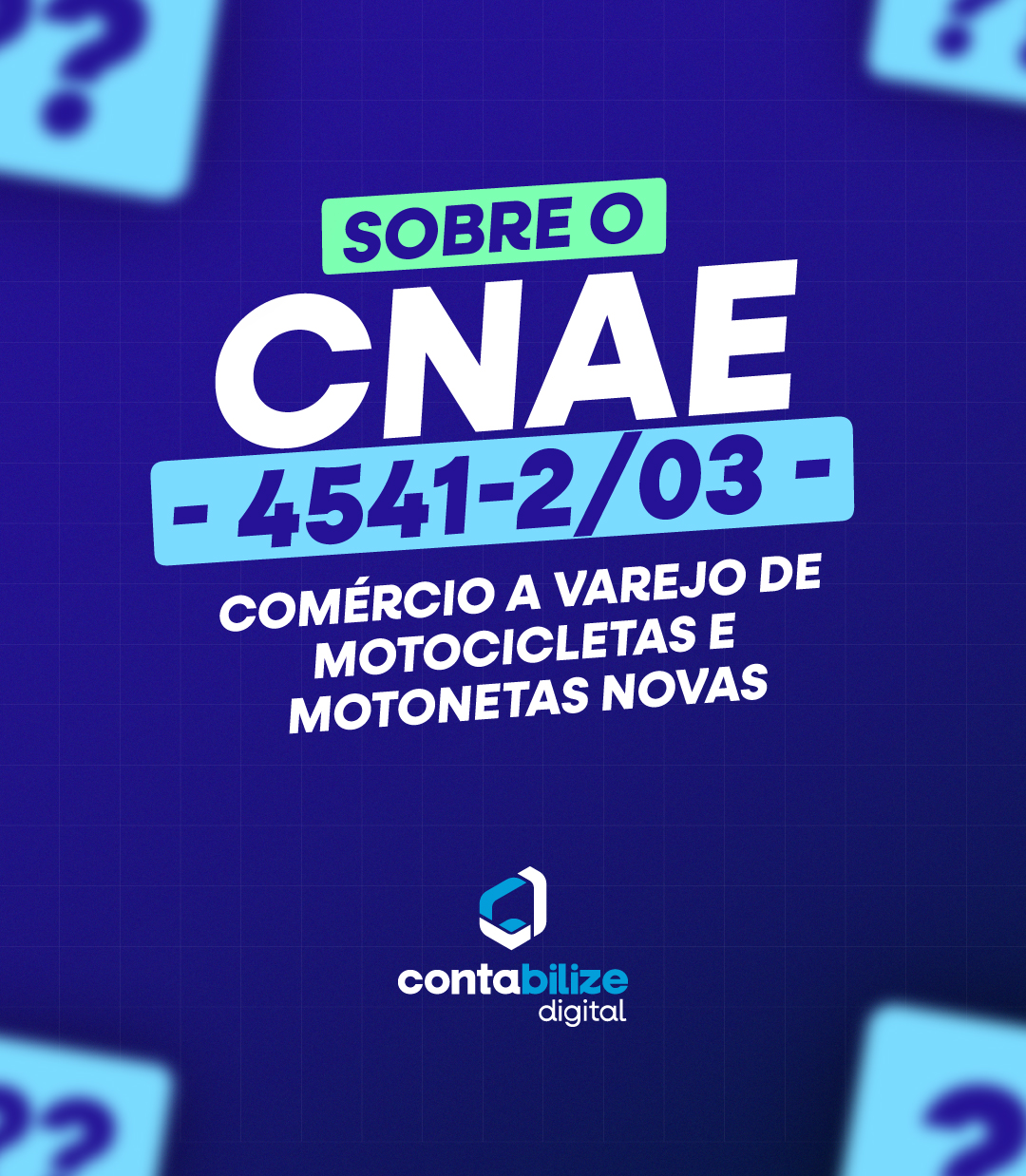 CNAE 4541-2/03 – Comércio a varejo de motocicletas e motonetas novas.
