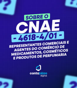 CNAE 4618-4/01 – Representantes comerciais e agentes do comércio de medicamentos, cosméticos e produtos de perfumaria.