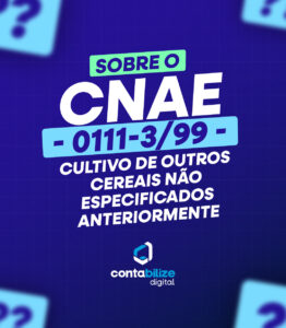 CNAE 0111-3/99 – Cultivo de outros cereais não especificados anteriormente.