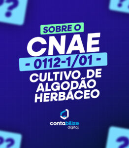 CNAE 0112-1/01 – Cultivo de algodão herbáceo.