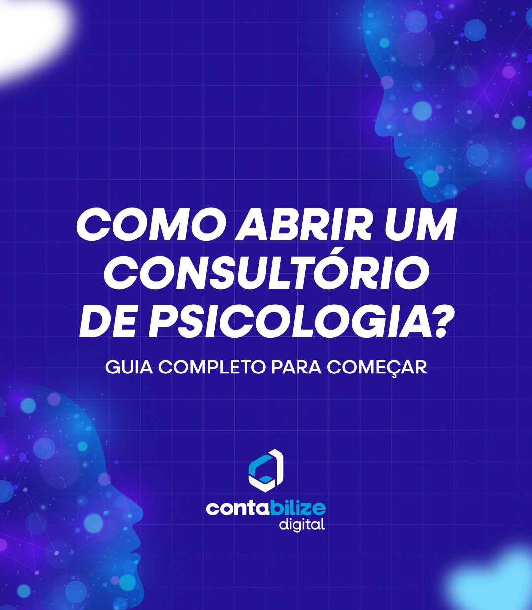 Como abrir um consultório de Psicologia? Guia completo para começar
