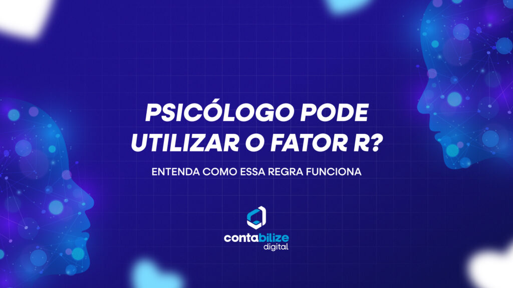 Psicólogo pode utilizar o Fator R? Entenda como essa regra funciona