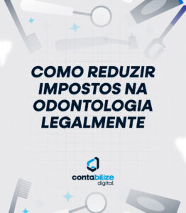 Como reduzir impostos na odontologia legalmente