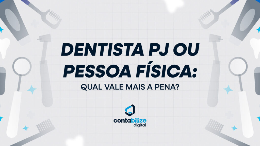 Dentista PJ ou Pessoa Física: qual vale mais a pena?
