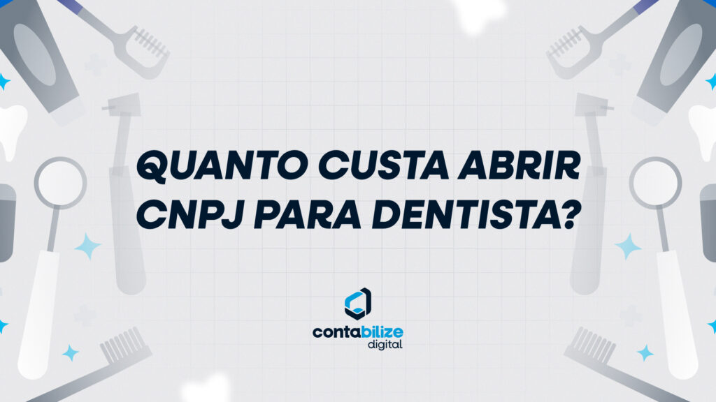 Quanto custa abrir CNPJ para Dentista?