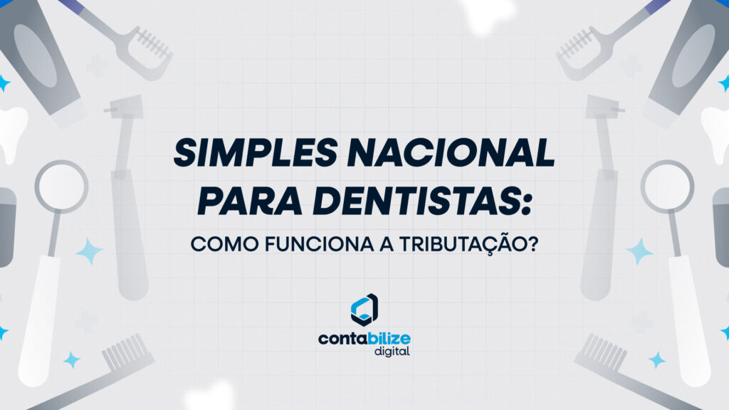 Simples Nacional para Dentistas: como funciona a tributação?